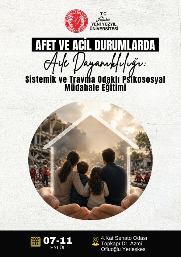 Afet ve Acil Durumlarda Aile Dayanıklılığı: Sistemik ve Travma Odaklı Psikososyal Müdahale Eğitimi